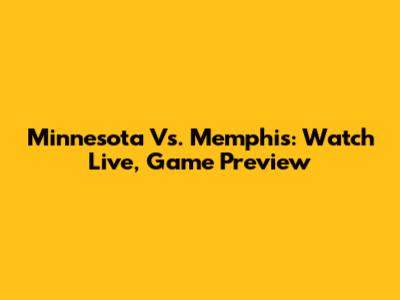 Minnesota Vs. Memphis: Watch Live, Game Preview