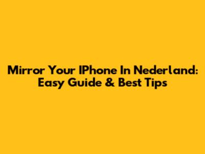 Mirror Your IPhone In Nederland: Easy Guide & Best Tips
