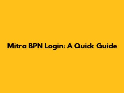 Mitra BPN Login: A Quick Guide