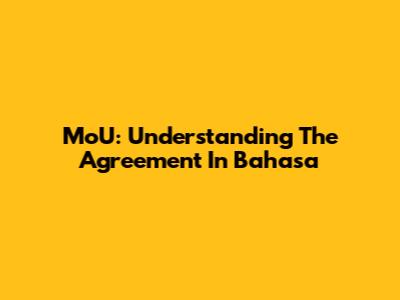 MoU: Understanding The Agreement In Bahasa