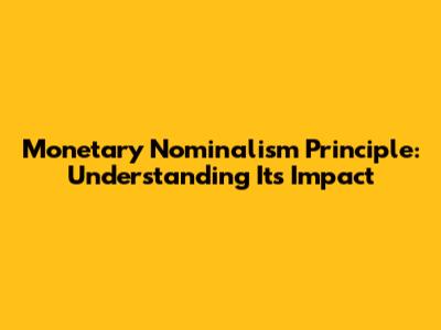 Monetary Nominalism Principle: Understanding Its Impact