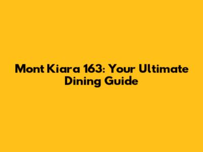 Mont Kiara 163: Your Ultimate Dining Guide