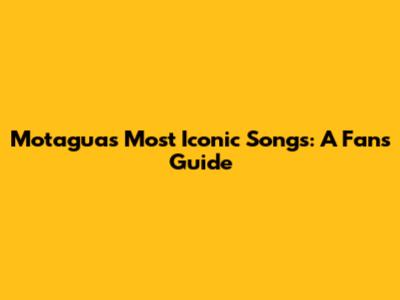 Motagua's Most Iconic Songs: A Fan's Guide