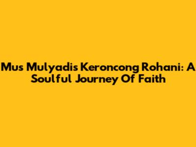 Mus Mulyadi's Keroncong Rohani: A Soulful Journey Of Faith