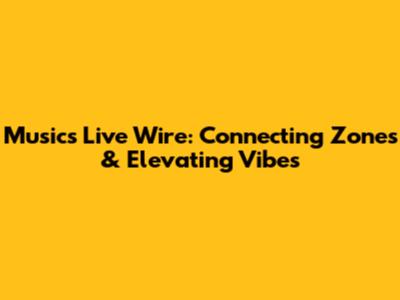 Music's Live Wire: Connecting Zones & Elevating Vibes