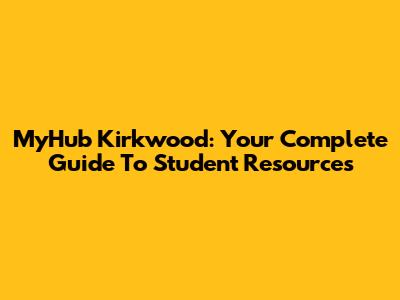 MyHub Kirkwood: Your Complete Guide To Student Resources