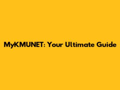 MyKMUNET: Your Ultimate Guide