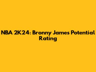 NBA 2K24: Bronny James' Potential Rating