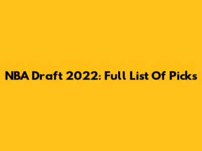 NBA Draft 2022: Full List Of Picks