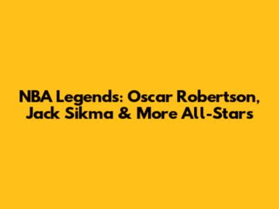 NBA Legends: Oscar Robertson, Jack Sikma & More All-Stars