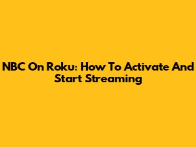 NBC On Roku: How To Activate And Start Streaming