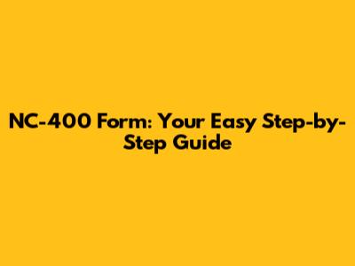 NC-400 Form: Your Easy Step-by-Step Guide
