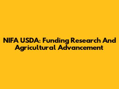 NIFA USDA: Funding Research And Agricultural Advancement
