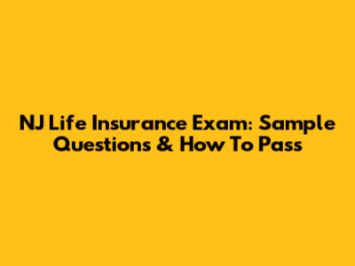 NJ Life Insurance Exam: Sample Questions & How To Pass