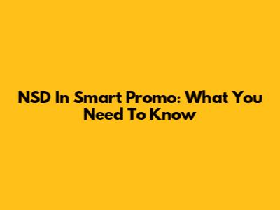 NSD In Smart Promo: What You Need To Know