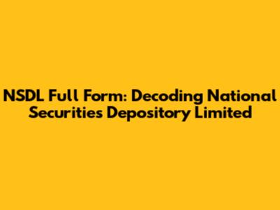 NSDL Full Form: Decoding National Securities Depository Limited