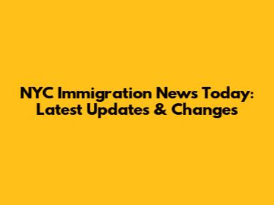 NYC Immigration News Today: Latest Updates & Changes