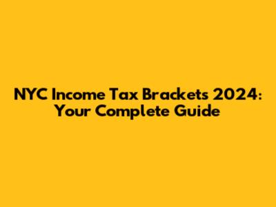 NYC Income Tax Brackets 2024: Your Complete Guide