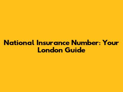 National Insurance Number: Your London Guide
