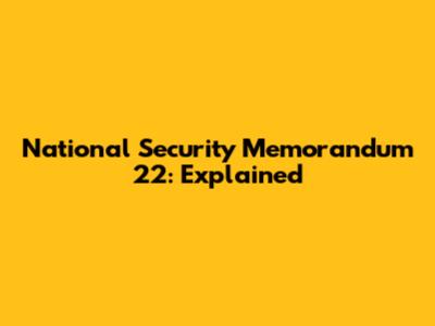 National Security Memorandum 22: Explained