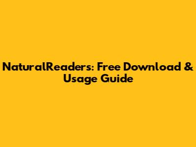 NaturalReaders: Free Download & Usage Guide