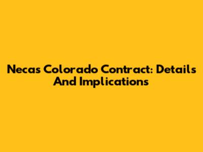 Necas Colorado Contract: Details And Implications