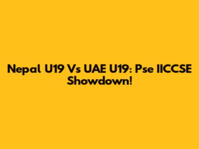 Nepal U19 Vs UAE U19: Pse IICCSE Showdown!