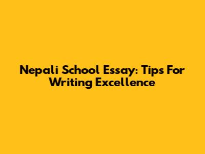 Nepali School Essay: Tips For Writing Excellence