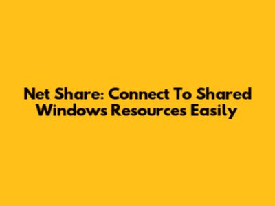 Net Share: Connect To Shared Windows Resources Easily