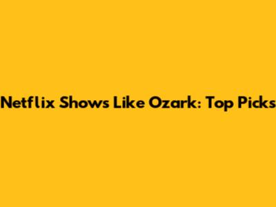 Netflix Shows Like Ozark: Top Picks
