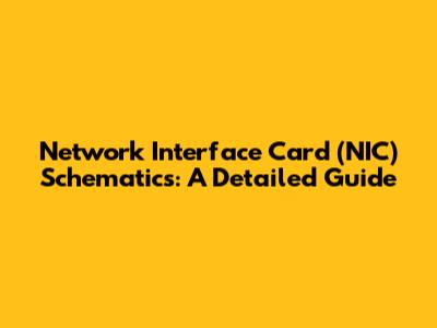 Network Interface Card (NIC) Schematics: A Detailed Guide