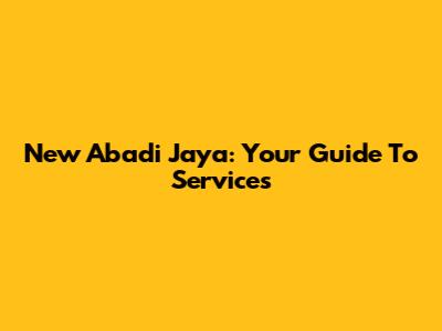 New Abadi Jaya: Your Guide To Services