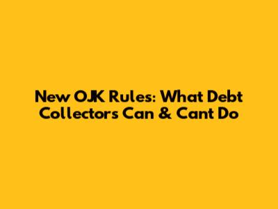 New OJK Rules: What Debt Collectors Can & Can't Do