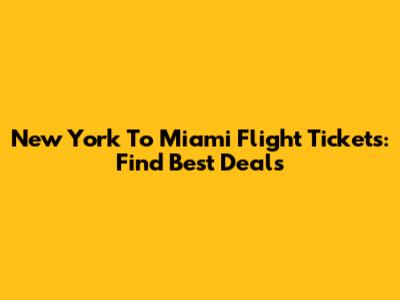 New York To Miami Flight Tickets: Find Best Deals