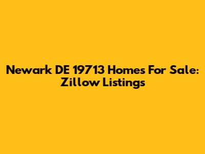 Newark DE 19713 Homes For Sale: Zillow Listings