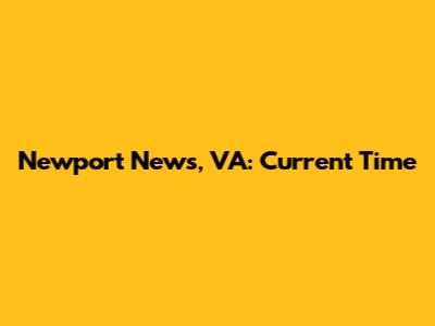 Newport News, VA: Current Time