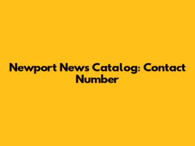 Newport News Catalog: Contact Number