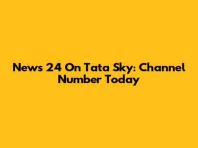 News 24 On Tata Sky: Channel Number Today