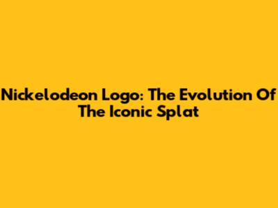 Nickelodeon Logo: The Evolution Of The Iconic Splat