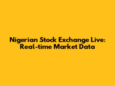 Nigerian Stock Exchange Live: Real-time Market Data