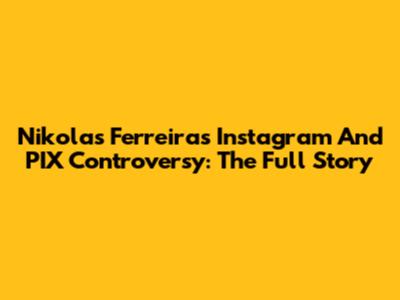 Nikolas Ferreira's Instagram And PIX Controversy: The Full Story
