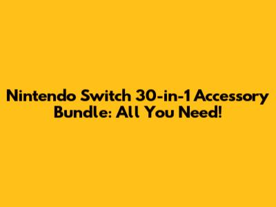 Nintendo Switch 30-in-1 Accessory Bundle: All You Need!