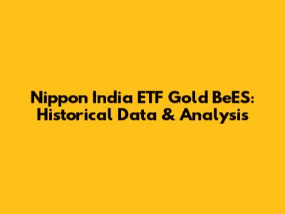 Nippon India ETF Gold BeES: Historical Data & Analysis