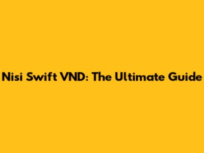 Nisi Swift VND: The Ultimate Guide