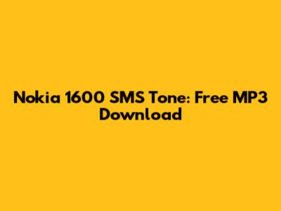 Nokia 1600 SMS Tone: Free MP3 Download