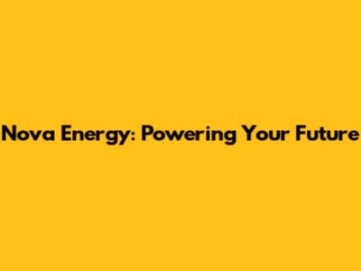 Nova Energy: Powering Your Future
