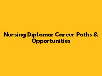 Nursing Diploma: Career Paths & Opportunities