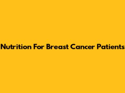 Nutrition For Breast Cancer Patients