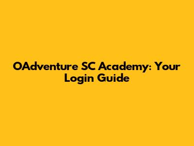 OAdventure SC Academy: Your Login Guide