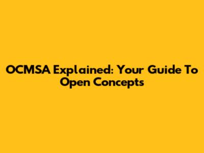 OCMSA Explained: Your Guide To Open Concepts
